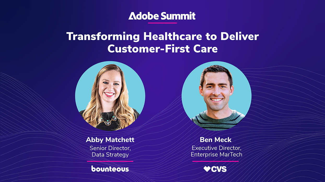 Adobe Summit - Transforming Healthcare to Deliver Customer-First Care