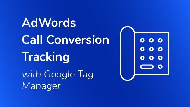 AdWords Call Conversion Tracking with Google Tag Manager