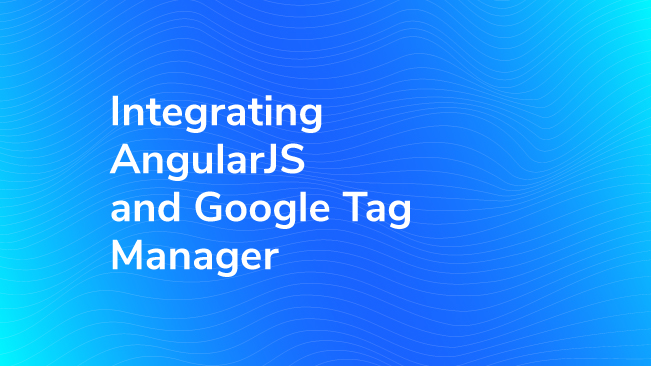 Integrating AngularJS And Google Tag Manager