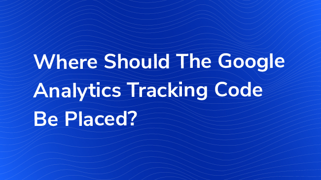 legislación Diplomático reflejar Where should the Google Analytics Tracking Code Be Placed? | Bounteous