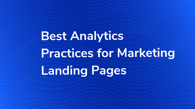 Best Analytics Practices For Marketing Landing Pages