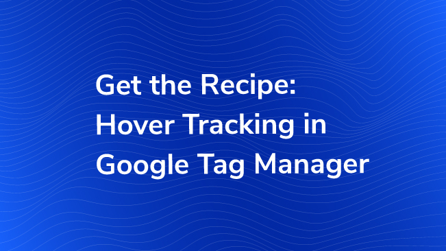 Get The Recipe: Hover Tracking In Google Tag Manager