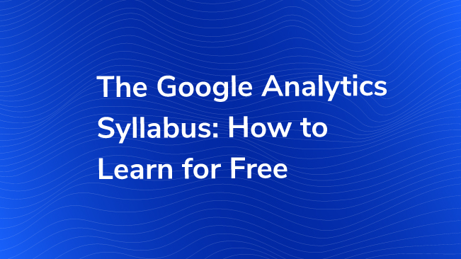 The Google Analytics Syllabus: How To Learn For Free