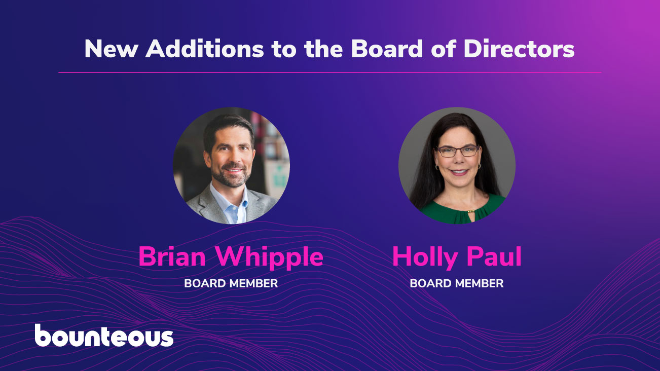 Press Release: Bounteous Adds Renowned Digital Leader Brian Whipple and Seasoned CHRO Talent Holly Paul to Bounteous’ Board of Directors 