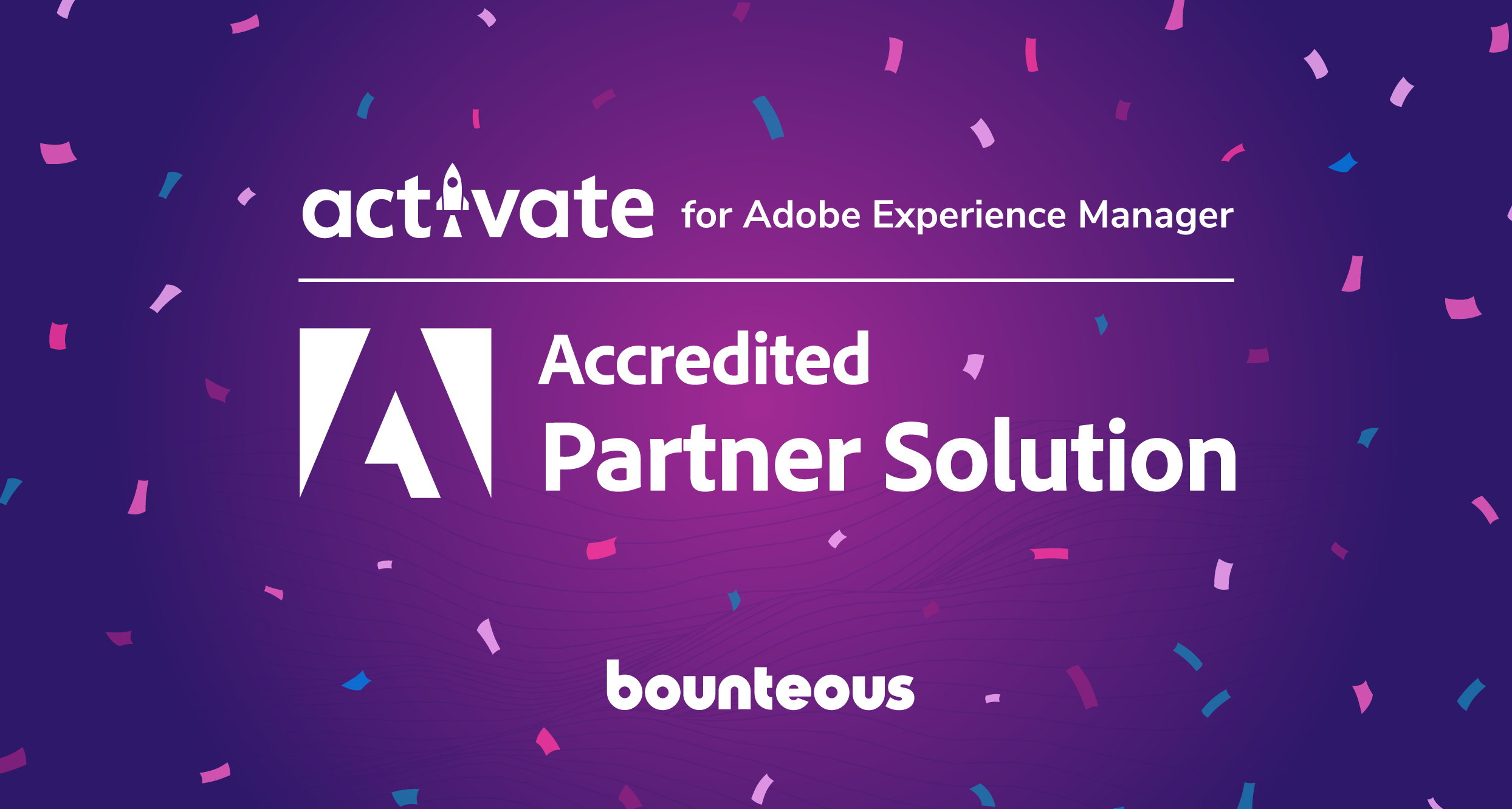 Press Release: Bounteous' Activate for Adobe Experience Manager Recognized as Adobe Accredited Solution