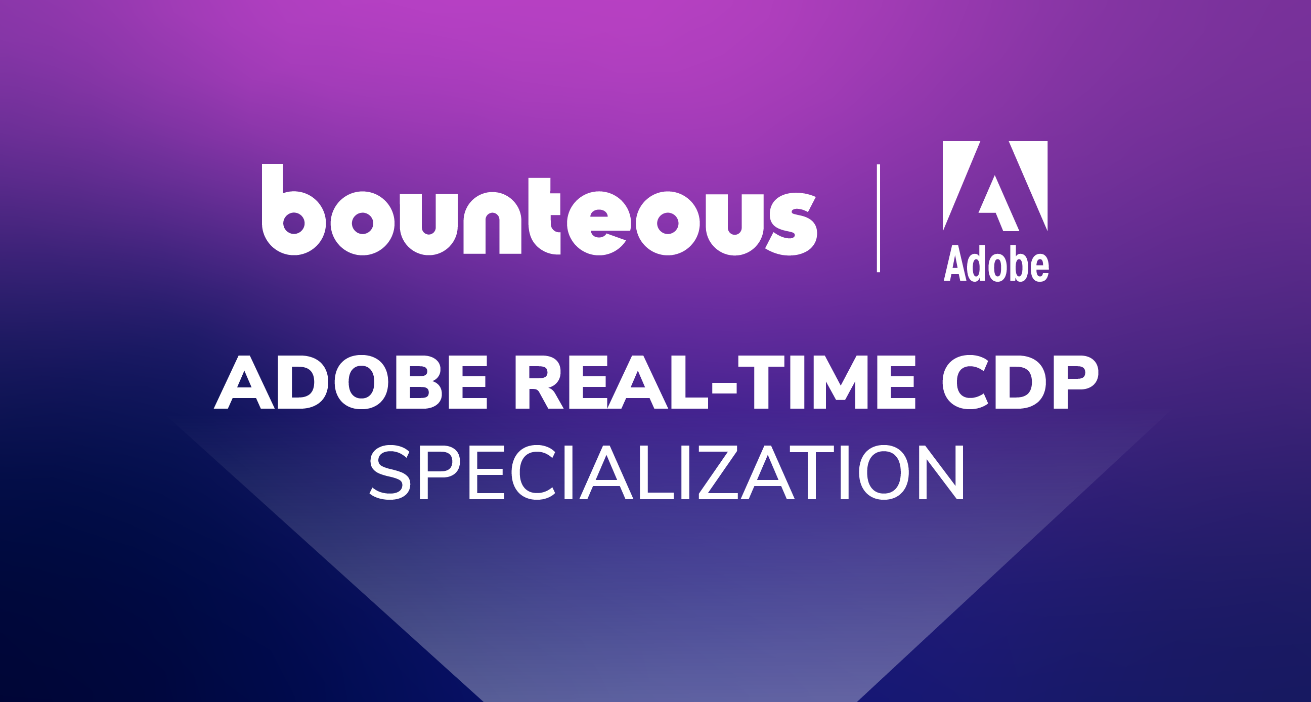  Bounteous Achieves Eighth Adobe Solution Partner Program Specialization For Adobe Experience Cloud’s Real-Time CDP