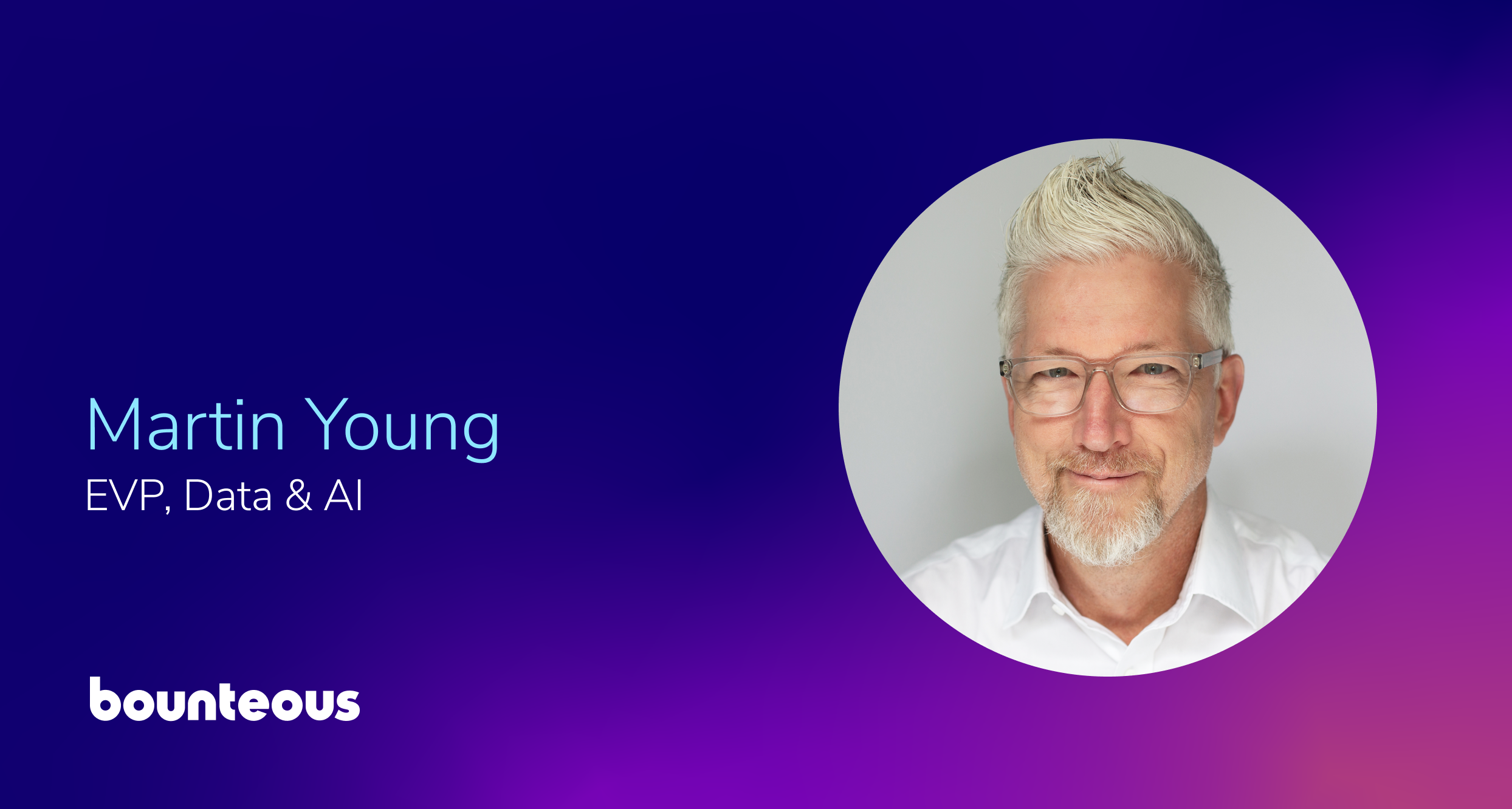 Bounteous Appoints Martin Young as Executive Vice President, Data & AI