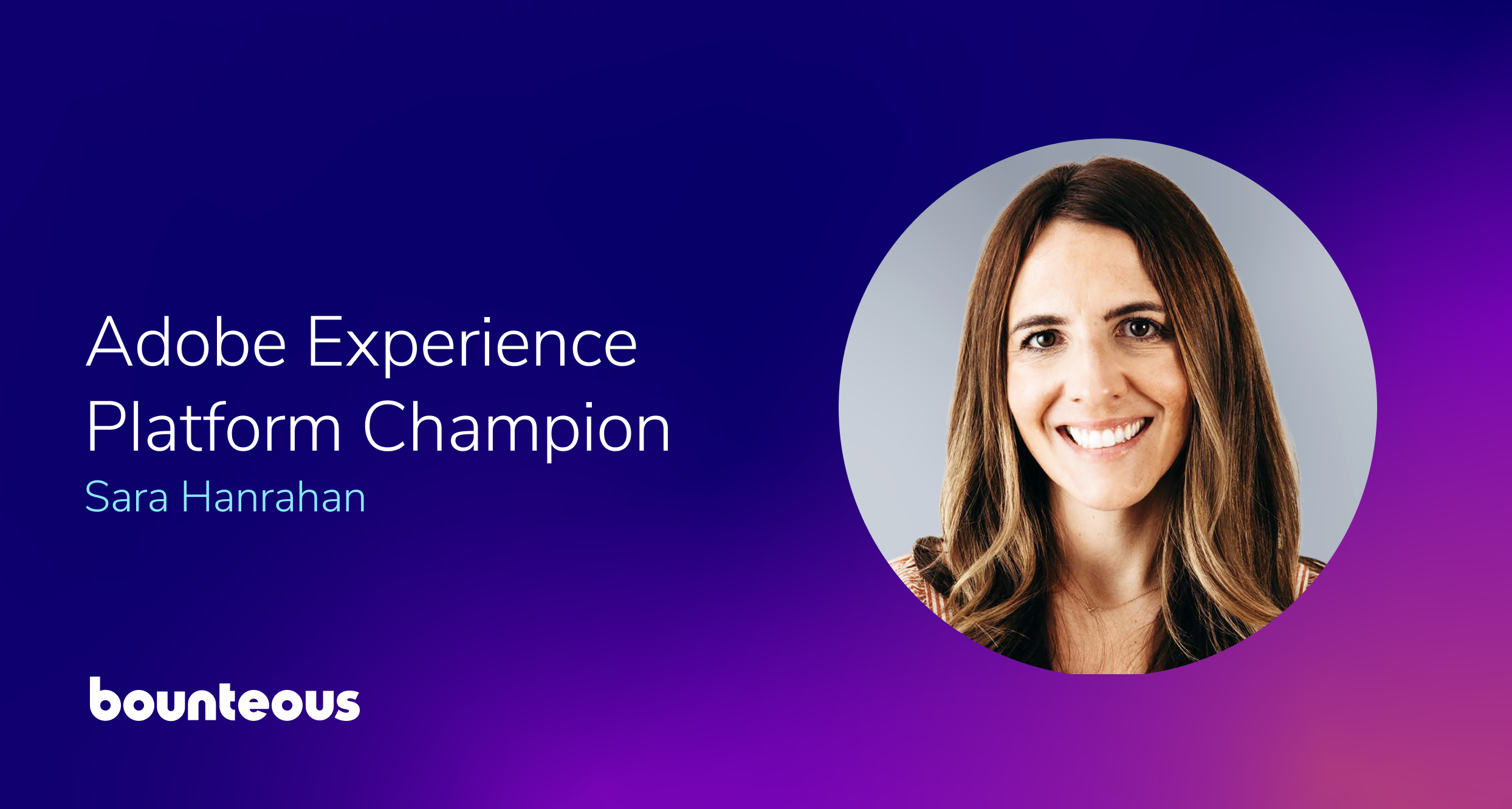 Adobe Honors Sara Hanrahan of Bounteous as 2025–2026 Experience Platform Champion