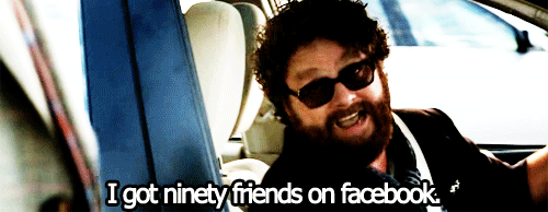 I got ninety friends on facebook