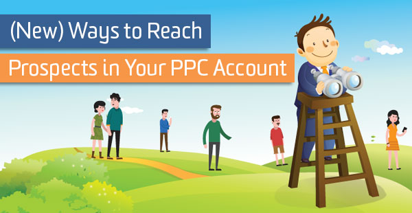 new-ways-to-reach-prospects-in-ppc new-ways-to-reach-prospects-in-ppc