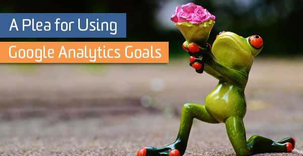 blog-plea-use-ga-goals blog-plea-use-ga-goals