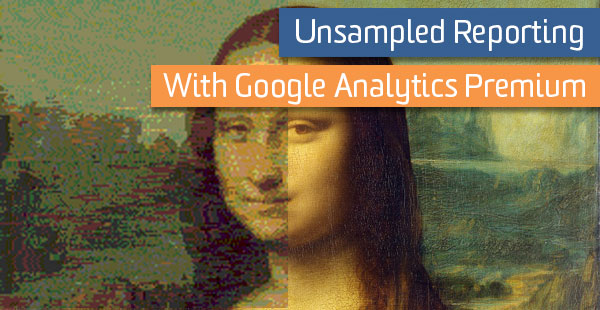 Google Analytics 360 Unsampled Blog Google Analytics 360 Unsampled Blog