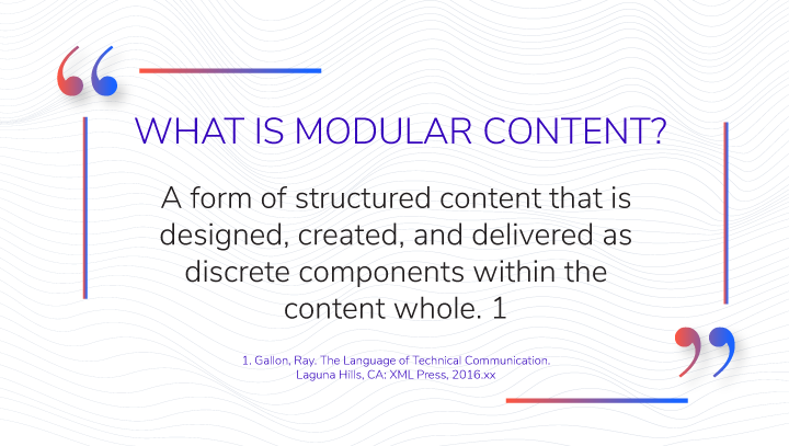 image showing definition of modular content which reads: a form of structured content that is designed, created, and delivered as discrete components within the content whole
