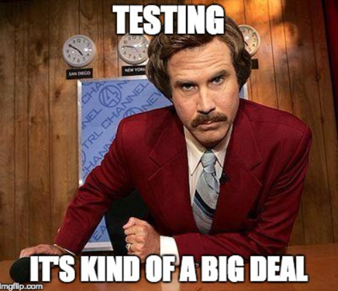 picture of ron burgundy with text that says testing, it's kind of a big deal